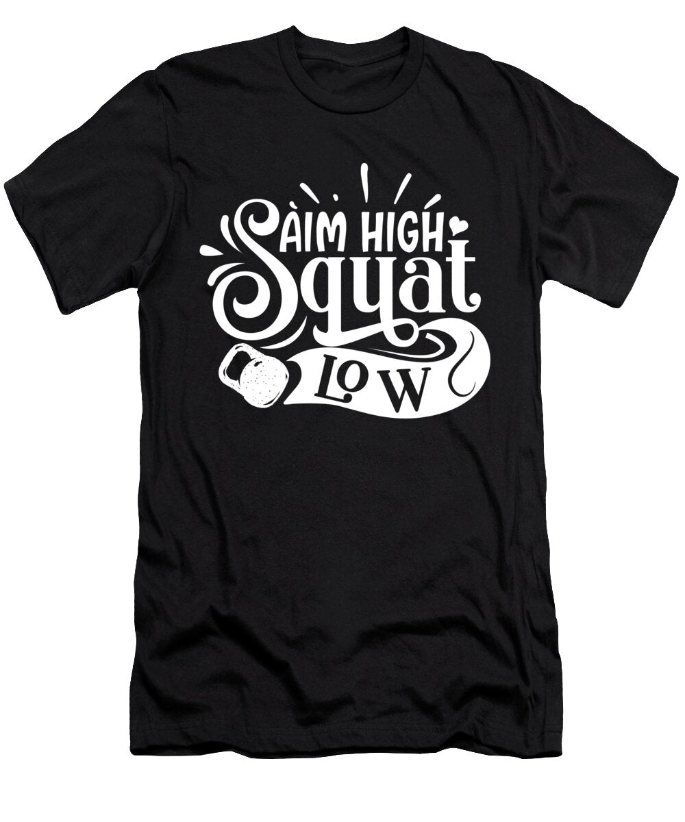 1 Aim High Squat Low Motivational Leg Day Quote Sweet Birdie Studio T-Shirt