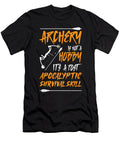 1 Archery Is Not a Hobby Its a Post Apocalyptic Survival Skill Archer Toms Store T-Shirt