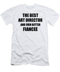 1 Art Director Fiancee Funny Gift Idea for Her Betrothed Gag Inspiring Joke the Best and Even Better Funny Gift Ideas T-Shirt