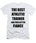 1 Athletic Trainer Fiance Funny Gift Idea for Betrothed Gag Inspiring Joke the Best and Even Better Funny Gift Ideas T-Shirt