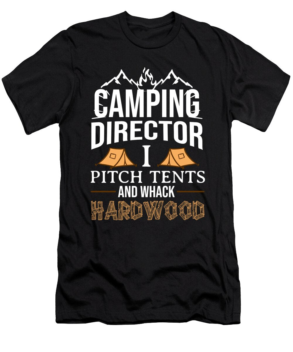 1 Camping Director I Pitch Tents and Whack Hardwood Teequeen2603 T-Shirt