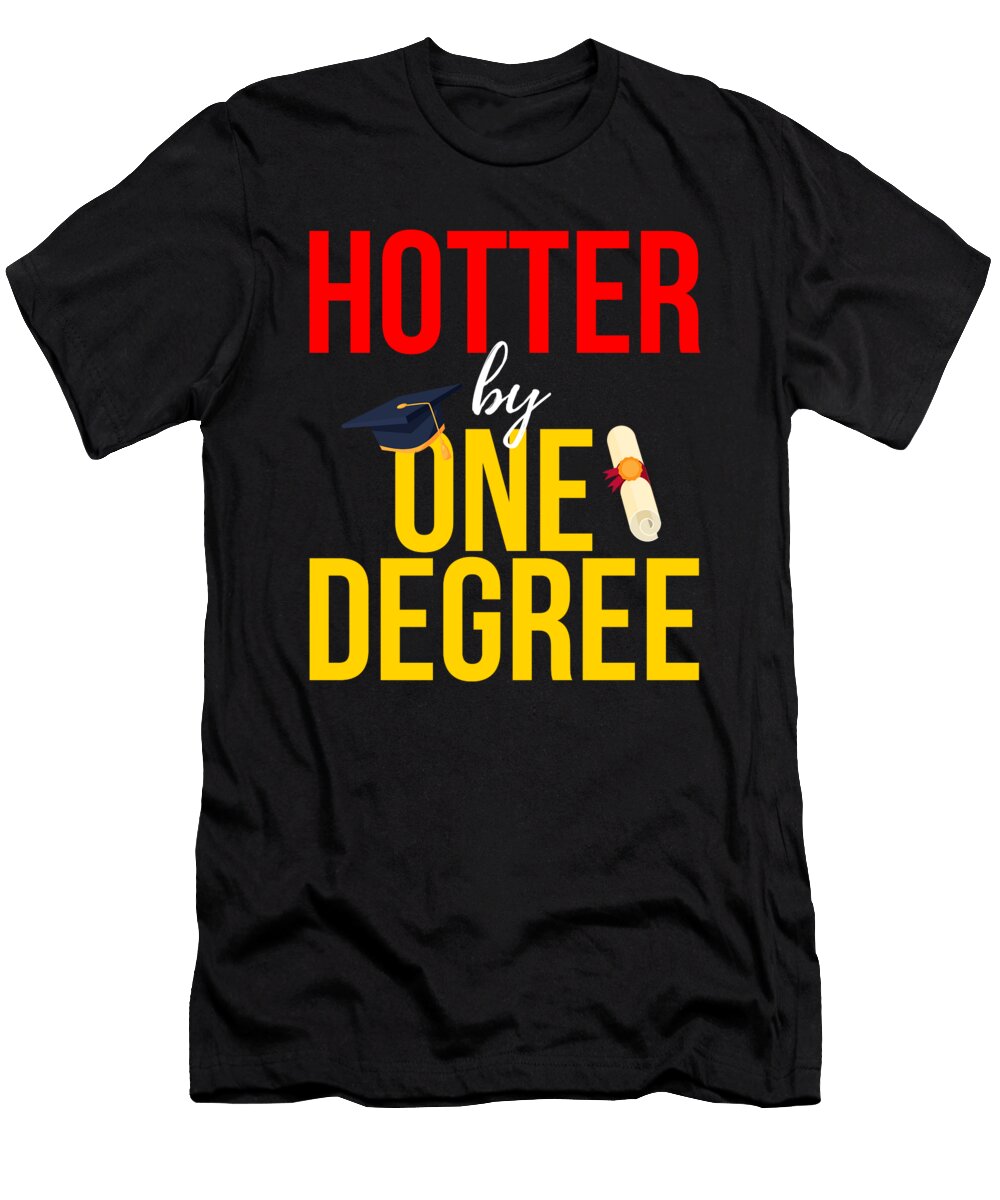 1 College Graduation Hotter By One Degree Graduate Gift Kanig Designs T-Shirt