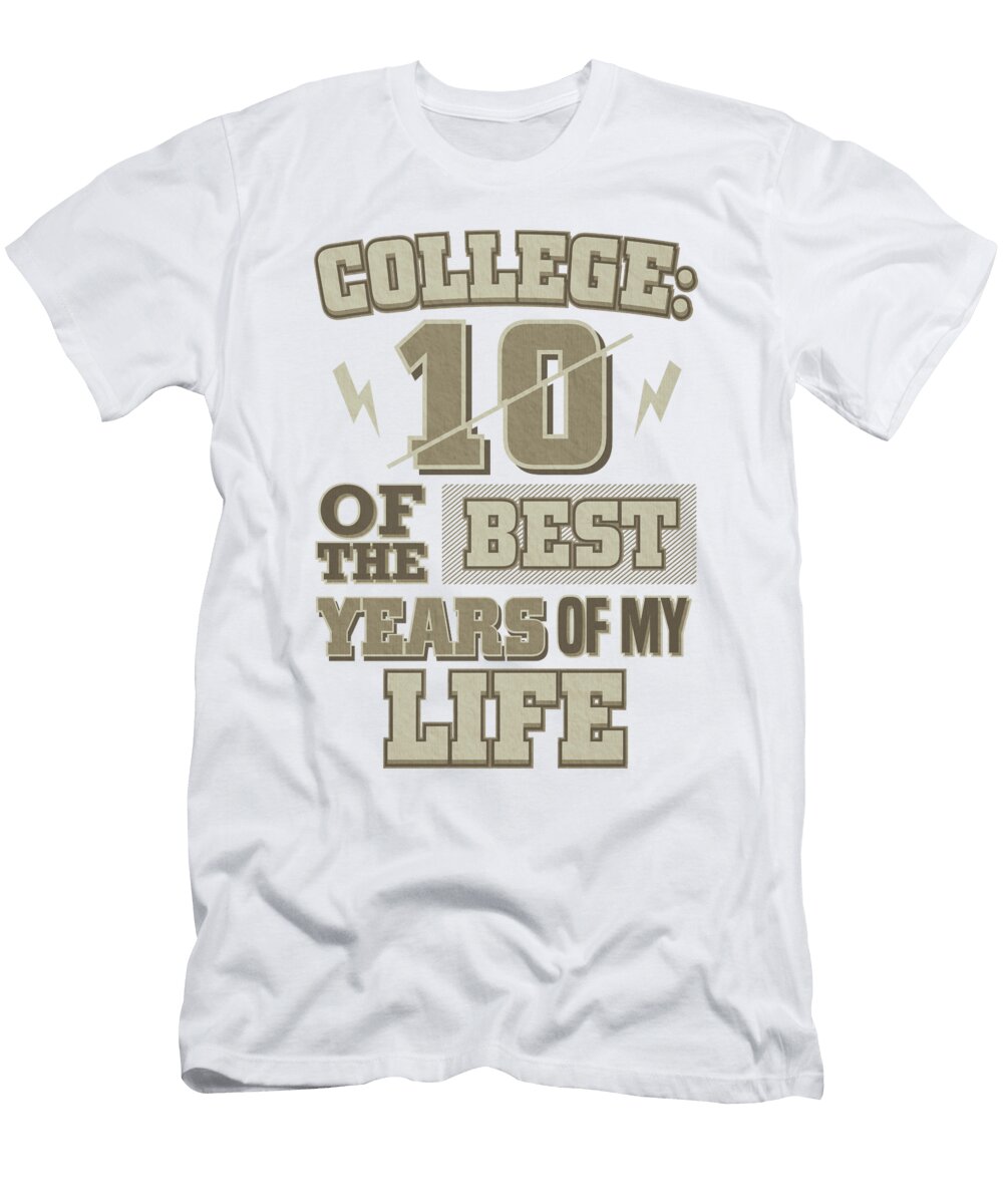 1 College Life College 10 Best Years College Graduate Kanig Designs T-Shirt