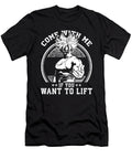 1 Come with Me If You Want to Lift Matthew Chan T-Shirt