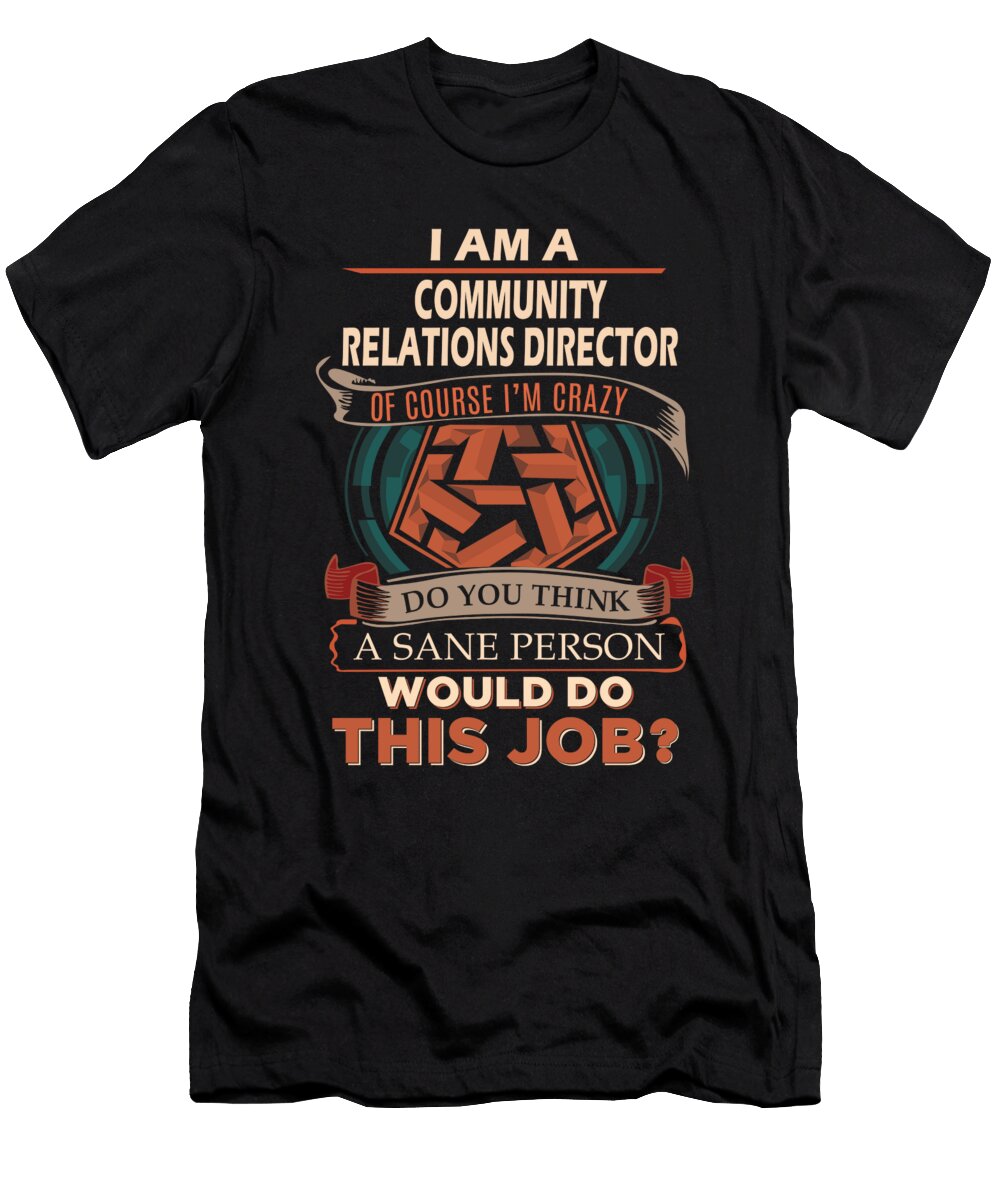 1 Community Relations Director We Do Precision Job Gift Item Shi Hu Kang T-Shirt