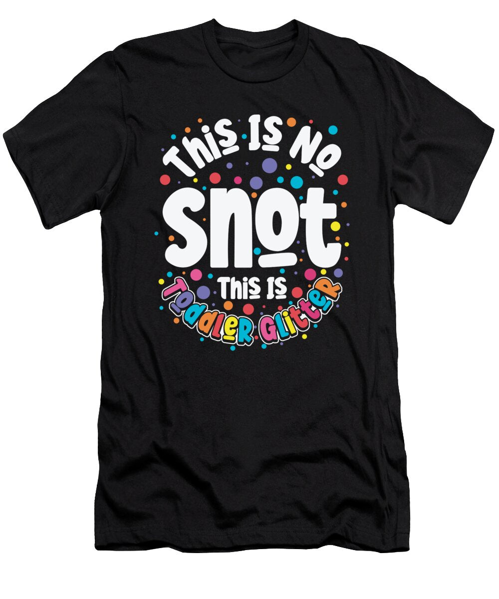 1 Daycare Snot Glitter Daycare Provider Toddler Toms Store T-Shirt