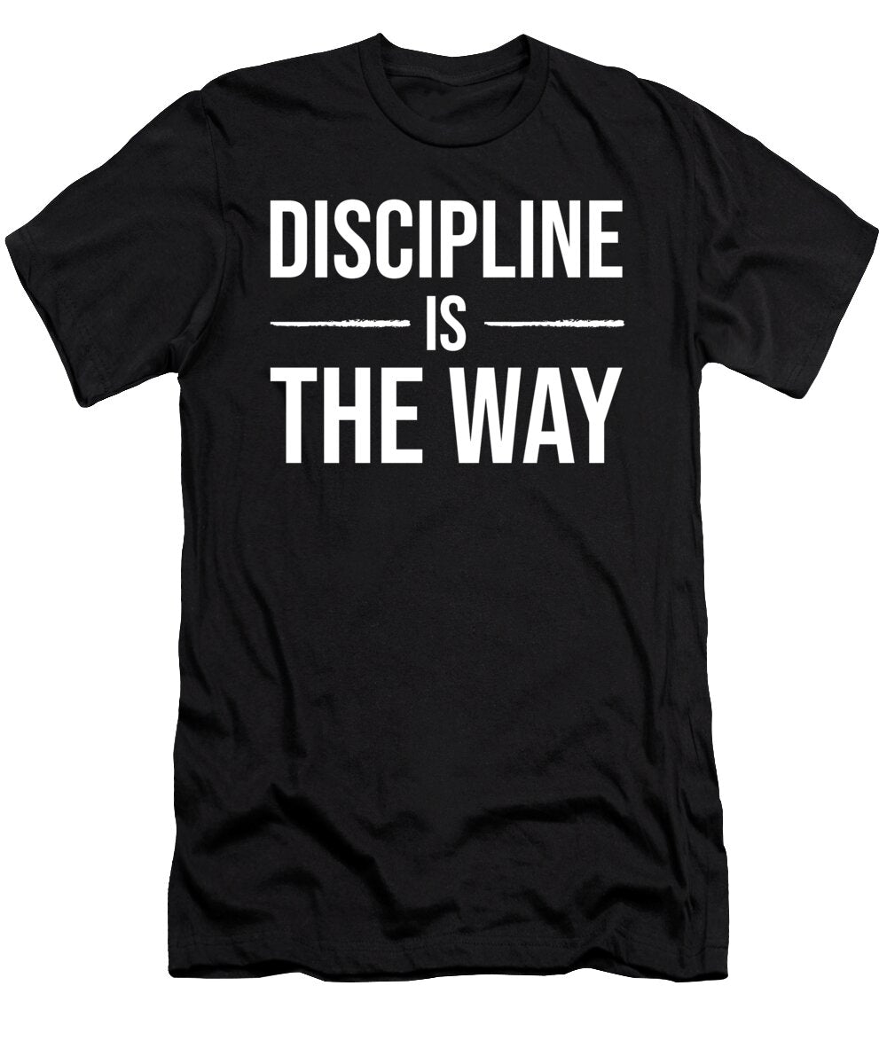 1 Discipline Is the Way Gym Hustle Success Matthew Chan T-Shirt