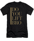 1 Do You Lift Bro Gym Fitness Ognisty T-Shirt