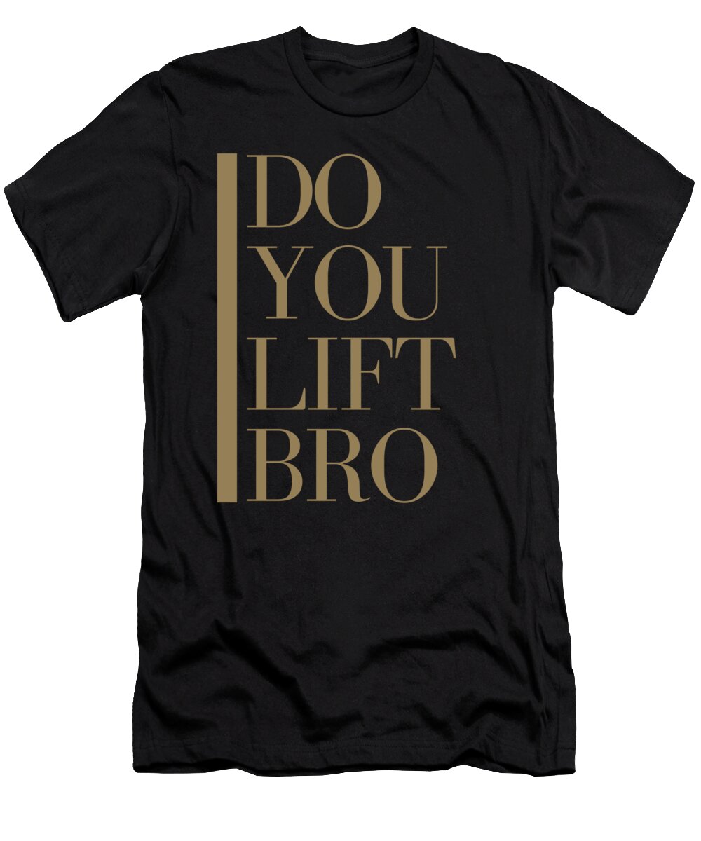 1 Do You Lift Bro Gym Fitness Ognisty T-Shirt