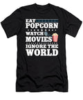 1 Eat Popcorn Watch Movies Ignore World Me T-Shirt