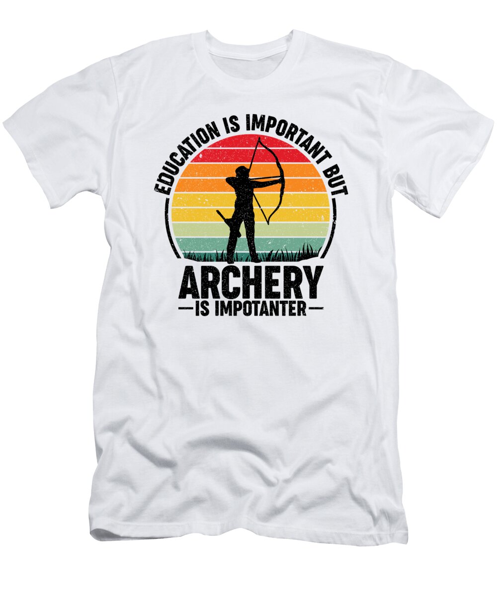 1 Education Is Important Archery Archer Toms Store T-Shirt