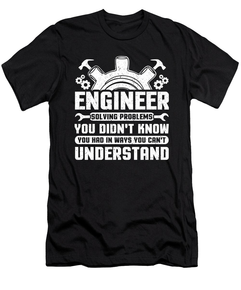 1 Engineer Solving Problems You Wouldnt Understand Engineer Gift Kanig Designs T-Shirt