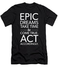 1 Epic Dreams Take Time Success Motivational Matthew Chan T-Shirt