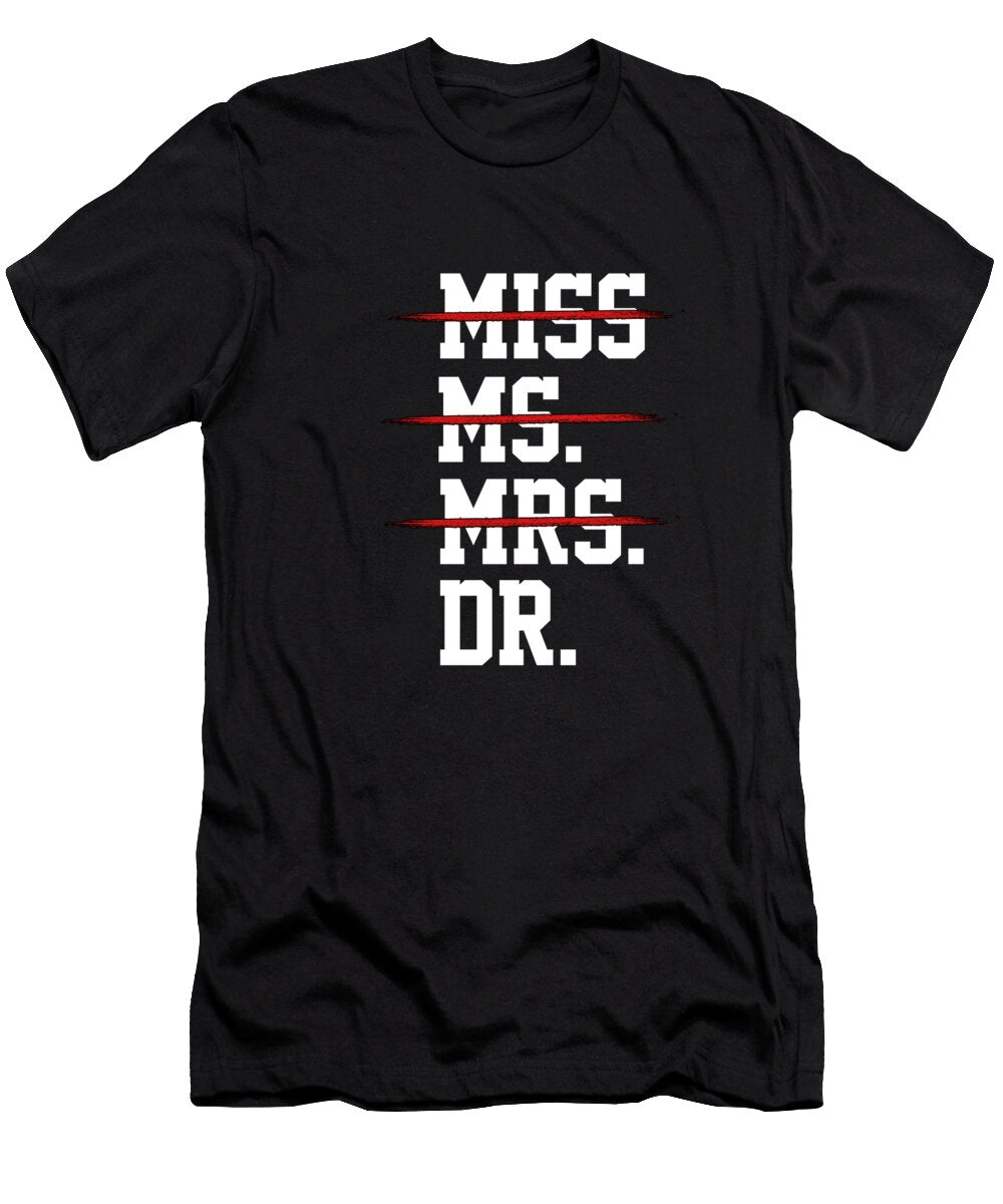 1 Female Doctor Phd Dr Medical Degree Doctorate Gift Muc Designs T-Shirt