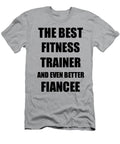 1 Fitness Trainer Fiancee Funny Gift Idea for Her Betrothed Gag Inspiring Joke the Best and Even Better Funny Gift Ideas T-Shirt