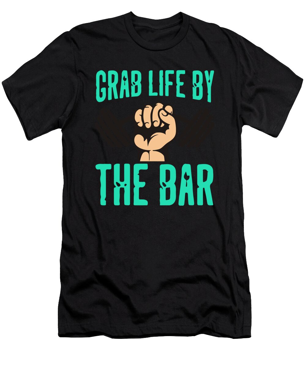 1 Grab Life By the Bar Kaylin Watchorn T-Shirt