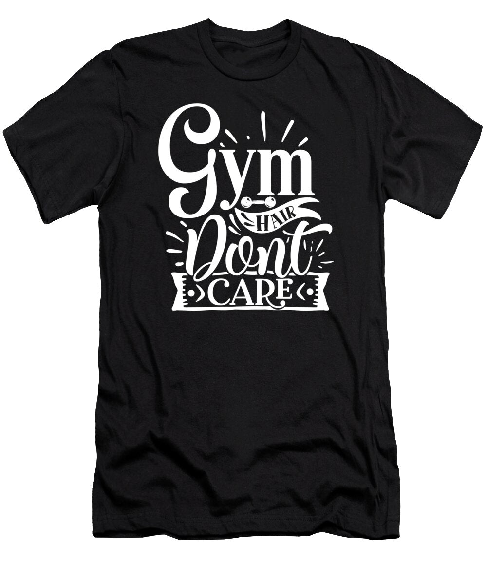 1 Gym Hair Dont Care Quote for Fitness Committed People Sweet Birdie Studio T-Shirt