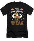 1 Im a Camp Director Its Not for the Weak Camping Teequeen2603 T-Shirt