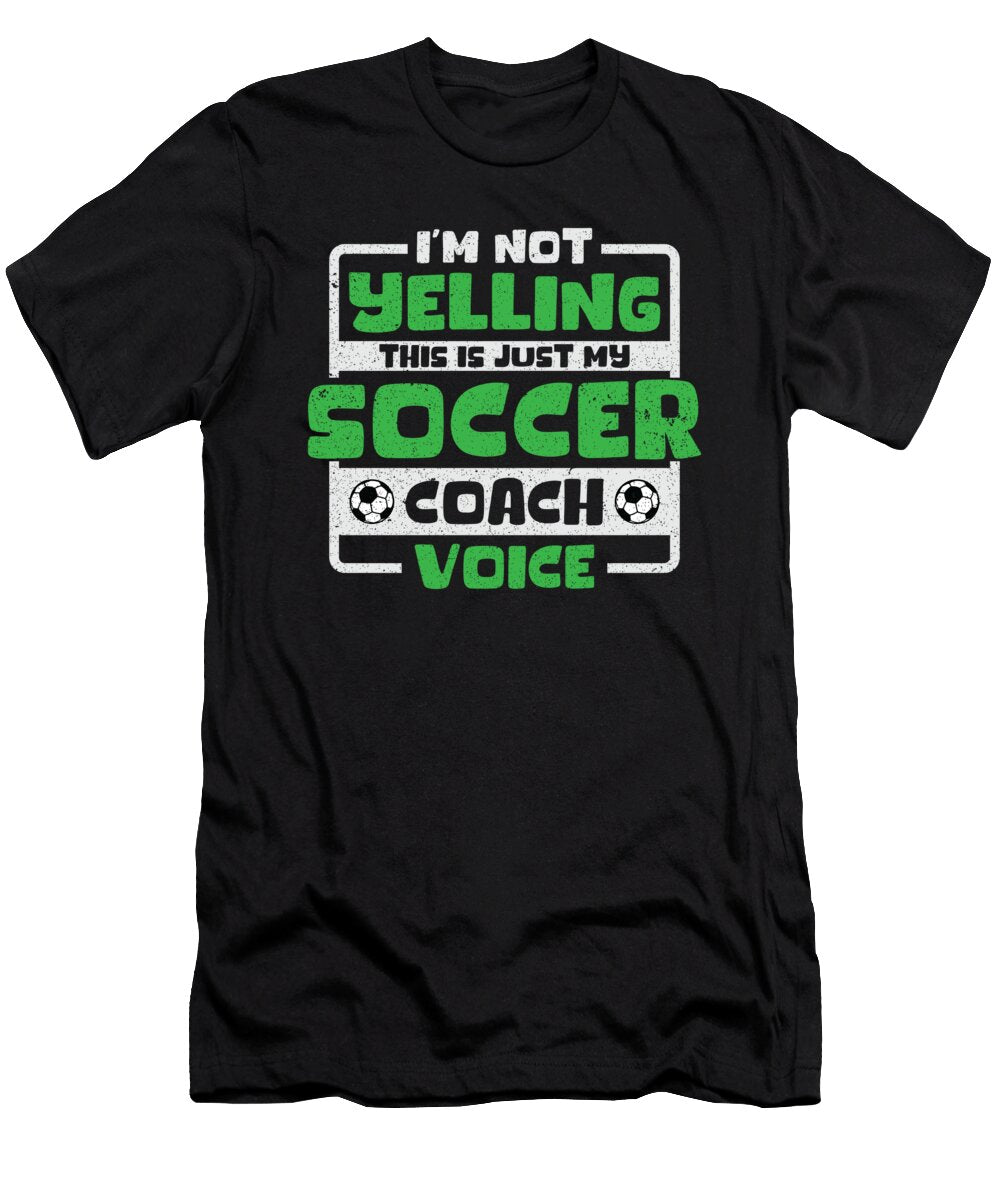 1 Im Not Yelling This Is Just My Soccer Coach Voice Toms Store T-Shirt