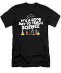 1 Its a Good Day Teach Science Teacher Science Professor Maximus Designs T-Shirt