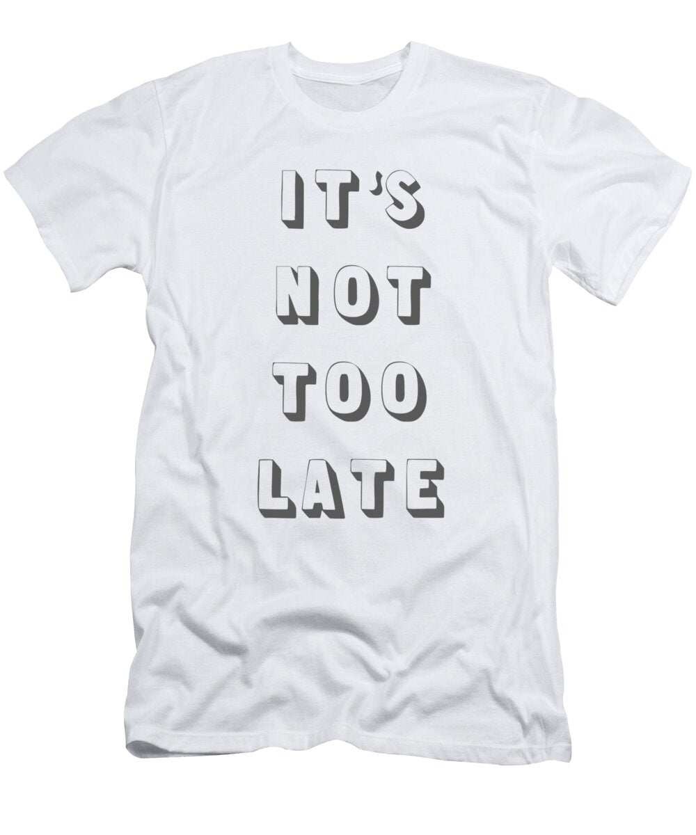 1 Its Not Too Late Cortney Herron T-Shirt