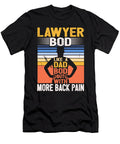 1 Lawyer Bod Like a Dad Bod Funny Attorney Quote Fathers Day Maximus Designs T-Shirt