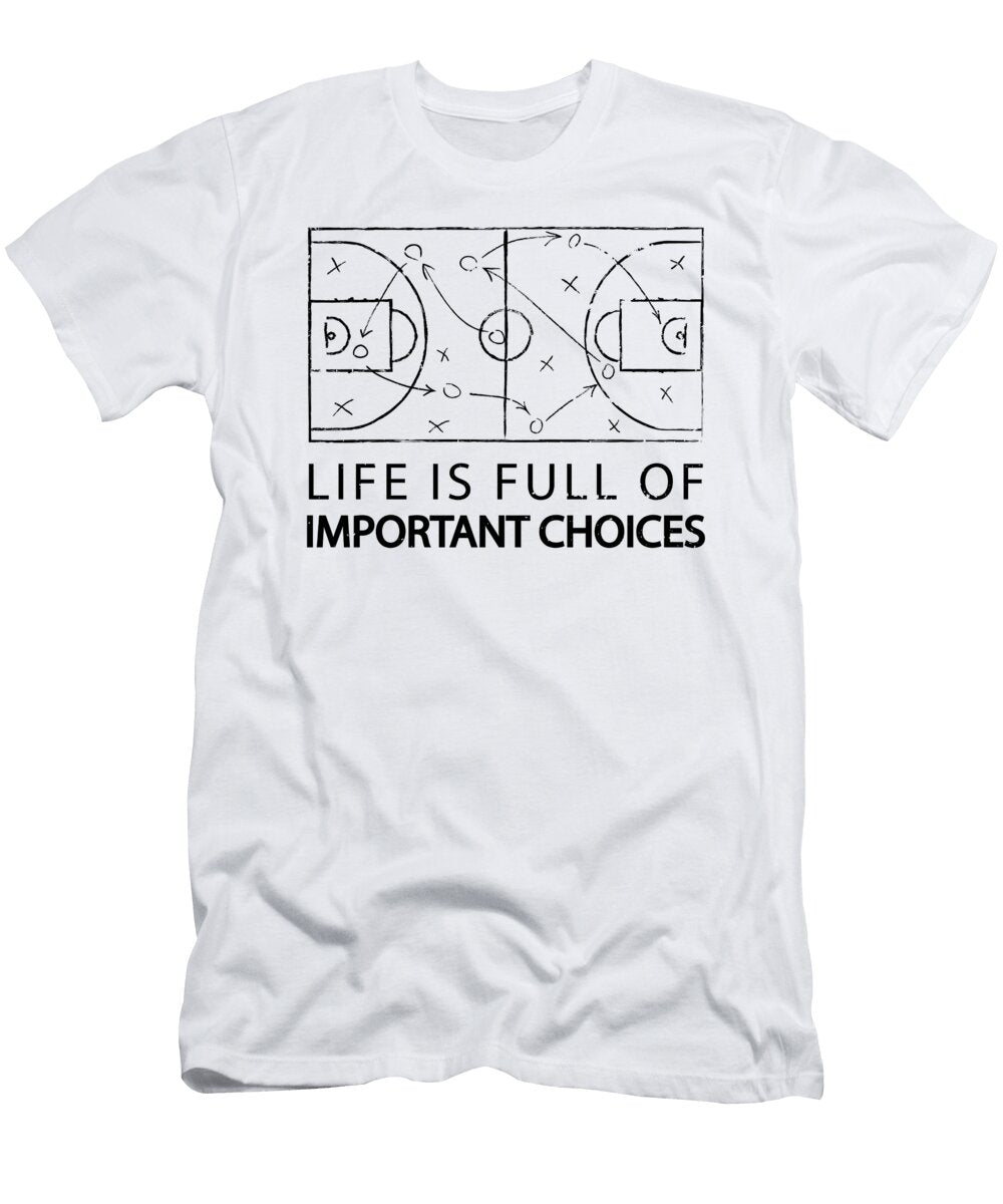 1 Life Is Full of Important Choices Basketball Basquiaty Store T-Shirt
