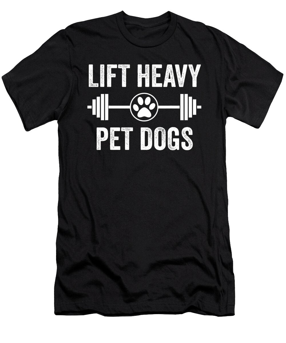 1 Lift Heavy Pet Dogs Funny Gym Workout Weight Natalie Lidford T-Shirt