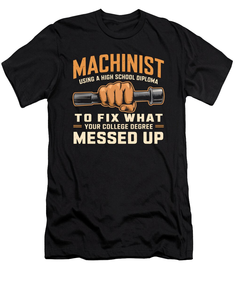 1 Machinist Using a High School Diploma Raphaelartdesign T-Shirt