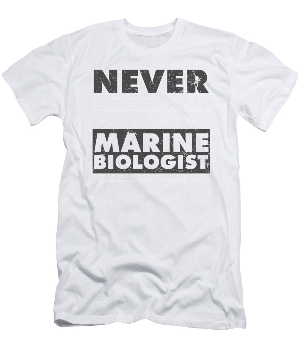 1 Marine Biologist Gift Never Underestimate the Power of a Marine Biologist Kanig Designs T-Shirt