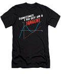 1 Math Pun Sometimes I Go Off on a Tangent Mathematics Humor Maximus Designs T-Shirt