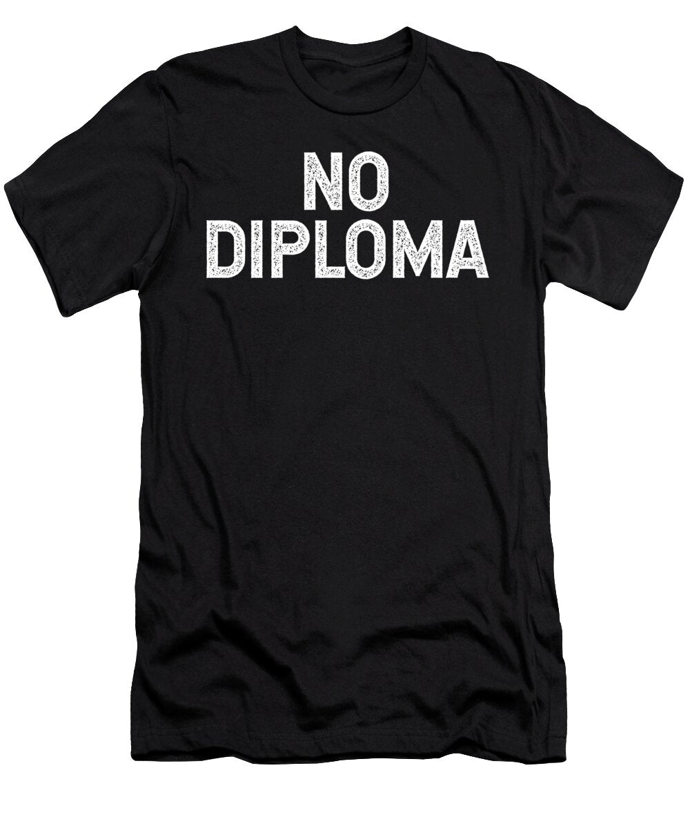 1 No Diploma Jane Keeper T-Shirt