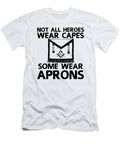 1 Not All Heroes Wear Capes Wear Aprons Freemasonry Florian Dold Art T-Shirt