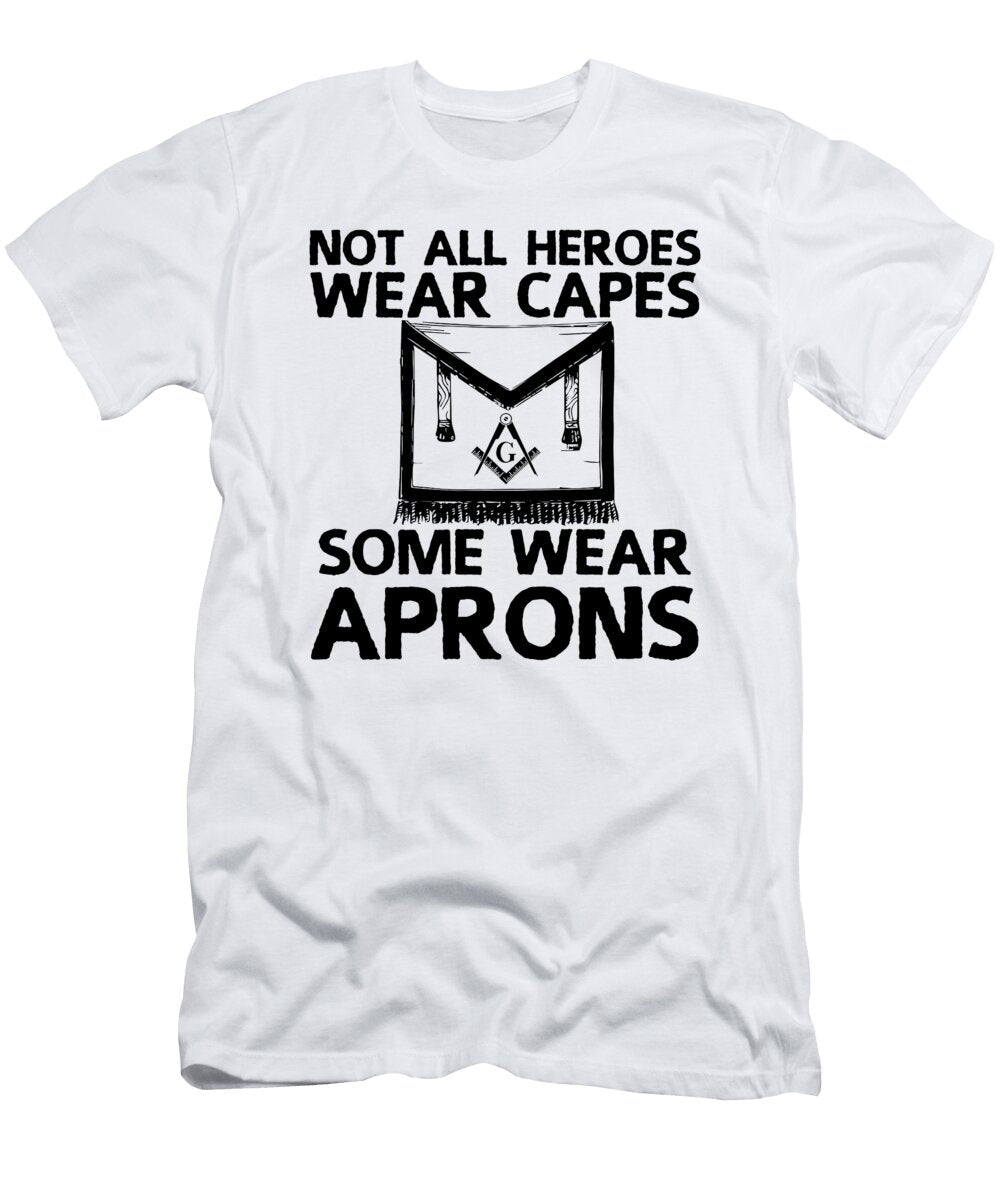 1 Not All Heroes Wear Capes Wear Aprons Freemasonry Florian Dold Art T-Shirt
