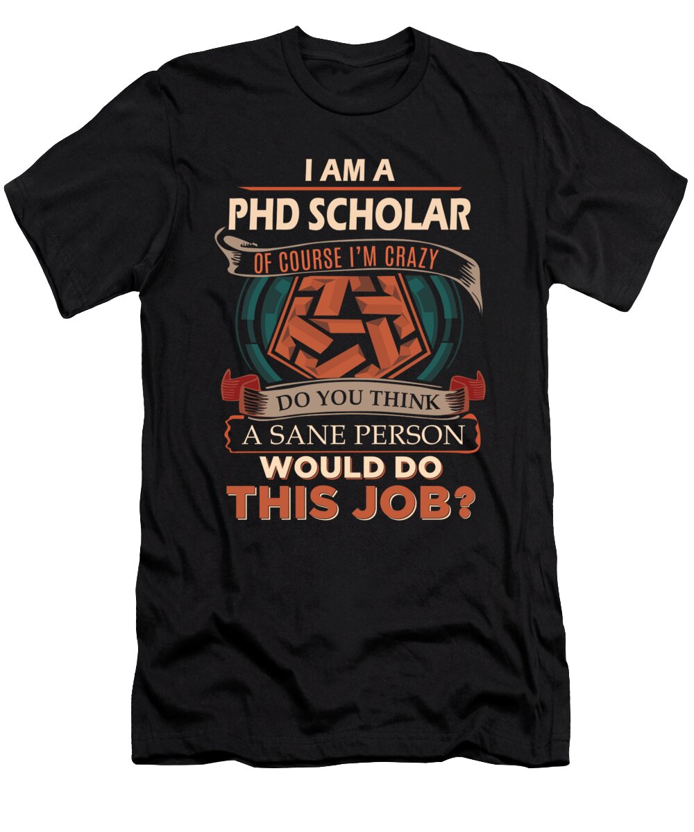 1 Phd Scholar We Do Precision Job Gift Item Shi Hu Kang T-Shirt