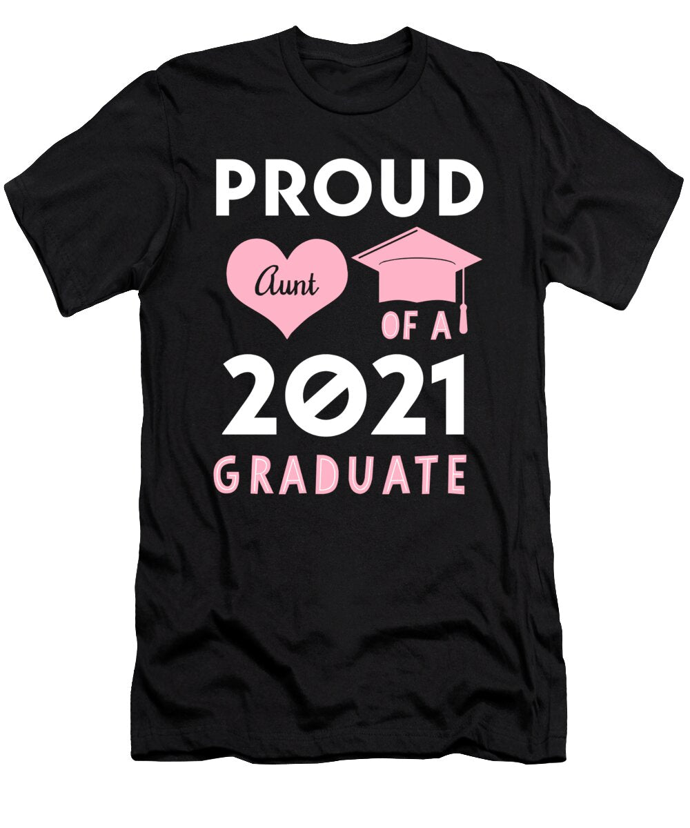 1 Proud Aunt of a 2021 Graduate Funny Graduation Gift Hup T-Shirt