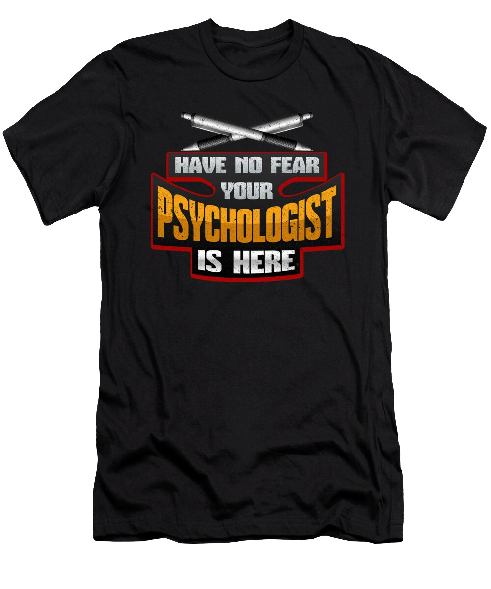 1 Psychology Have No Fear Your Psychologist Is Here Mental Health Professional Kanig Designs T-Shirt