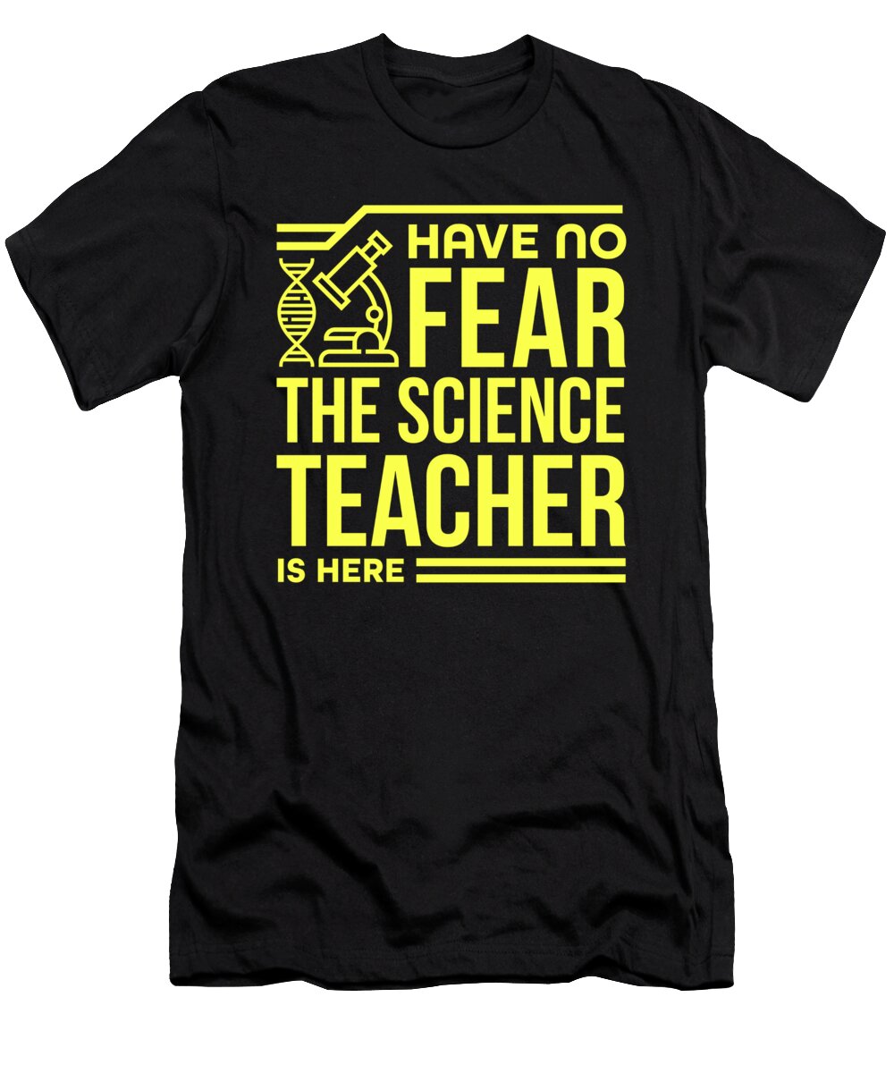 1 Science Teacher Gift No Fear Science Teacher Is Here Scientist Gifts Kanig Designs T-Shirt