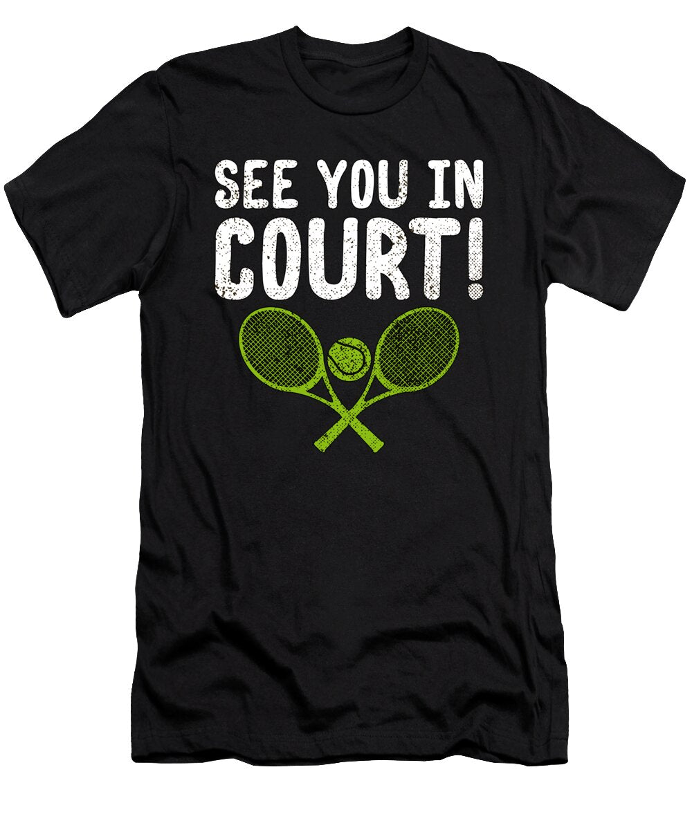 1 See You in Court Funny Tennis Playing Attorney Gifts Kanig Designs T-Shirt