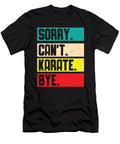 1 Sorry Cant Karate Martial Art Toms Store T-Shirt