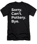 1 Sorry Cant Pottery Bye Education Tenshirt T-Shirt