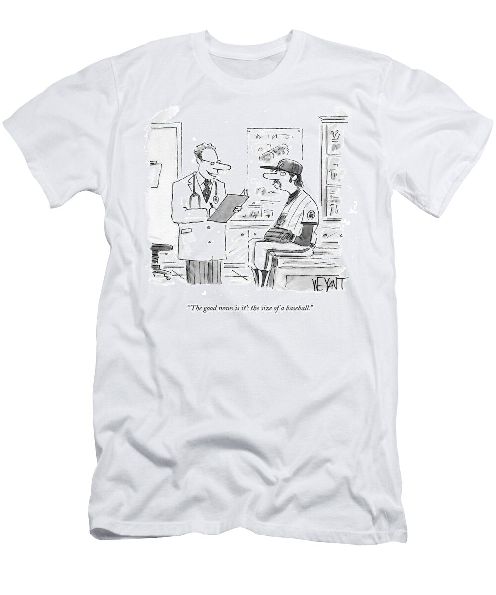 1 the Good News Is Its the Size of a Baseball Christopher Weyant T-Shirt