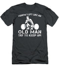 1 Timeless Gains I Know I Lift Like an Old Man Try to Keep Up Awesome Store T-Shirt