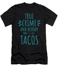1 True Crime and Bloody Tacos Manuel Schmucker T-Shirt