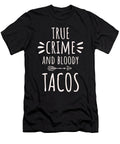 1 True Crime and Tacos Manuel Schmucker T-Shirt