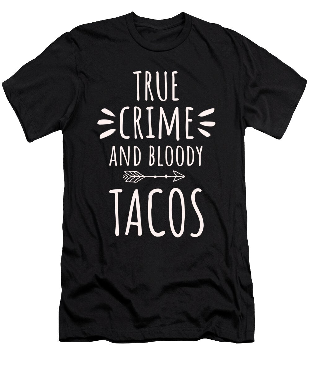 1 True Crime and Tacos Manuel Schmucker T-Shirt