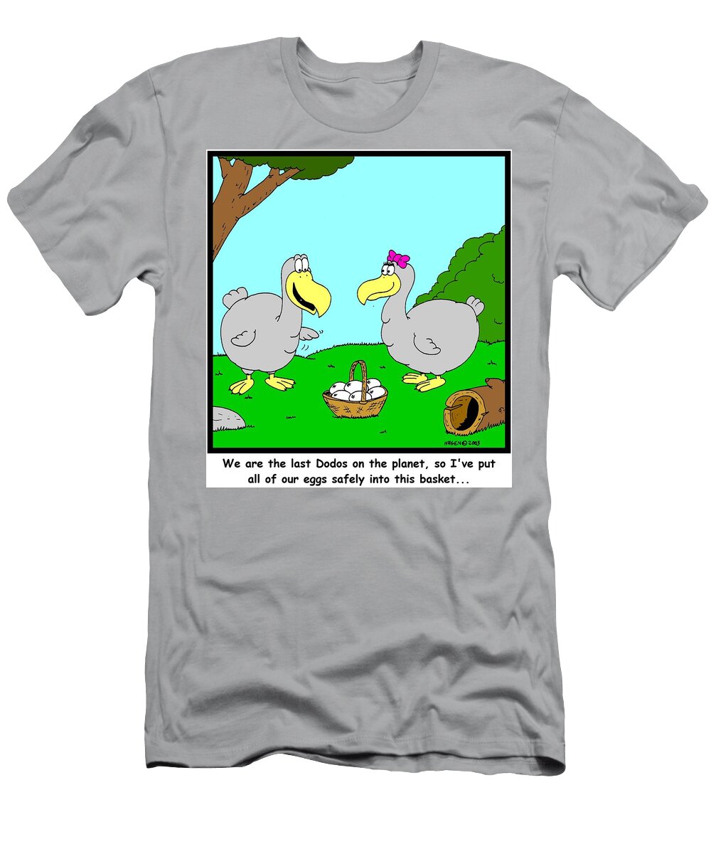 1 We Are the Last Dodos on the Planet So Ive Put All of Hagen T-Shirt