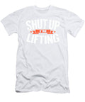 1 Weightlifting Shut Up Im Lifting Weight Lifter Fitness Kanig Designs T-Shirt
