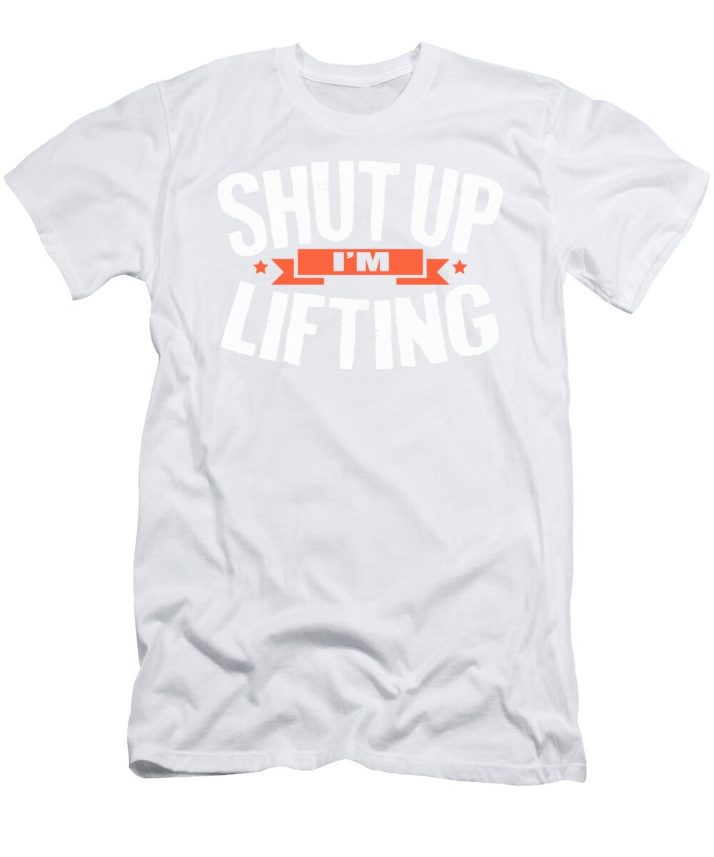 1 Weightlifting Shut Up Im Lifting Weight Lifter Fitness Kanig Designs T-Shirt
