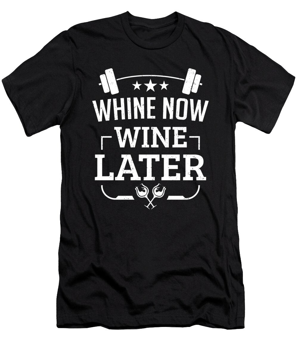 1 Whine Now Wine Later Fitness Instructor Wine Lover Colorfulsnow T-Shirt